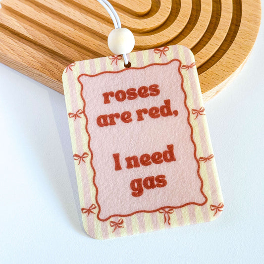 Roses are Red I Need Gas Valentine Unscented Felt Car Freshie