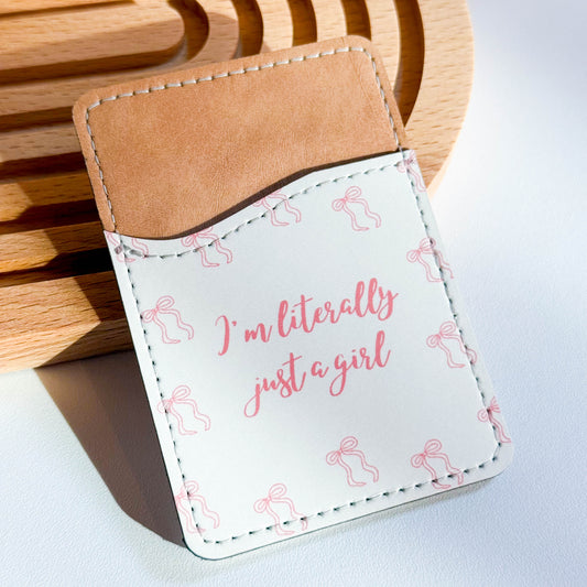 I'm Literally Just A Girl Phone Wallet Card Holder